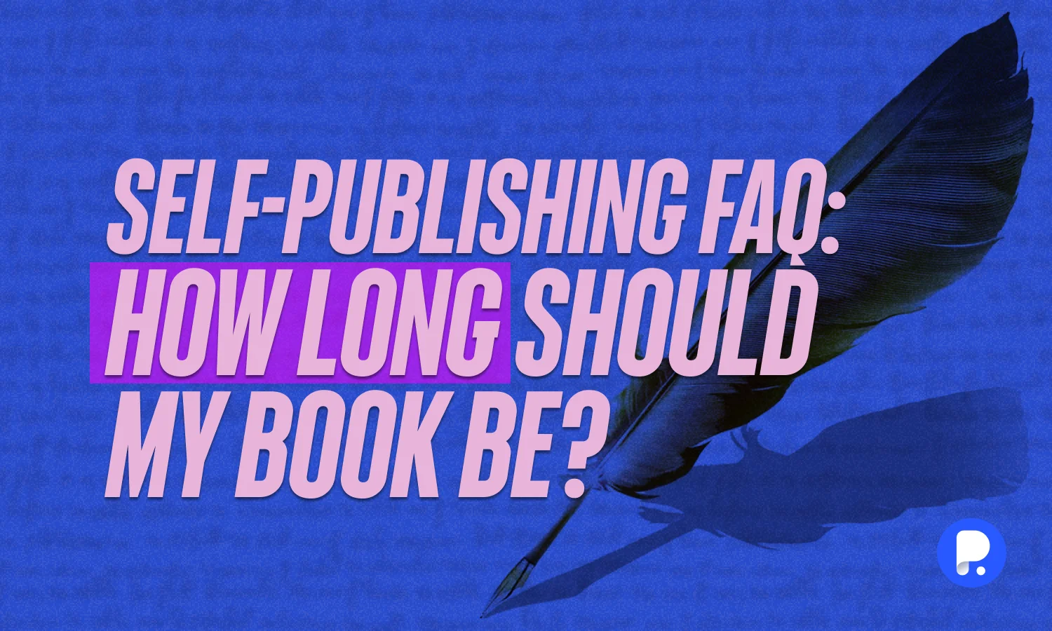 Self-Publishing FAQ: How Long Should My Book Be? 